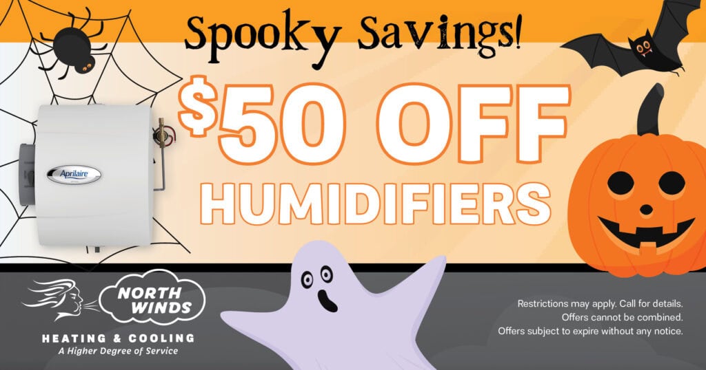 $50 off humidifiers. Spooky Savings. Coupon. North Winds.