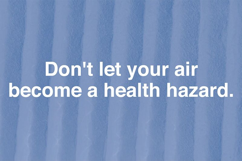 hazardous air. Video - Replace Your Air Filter.